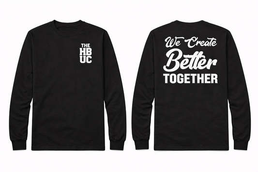 “We Create Better Together” Long Sleeve
